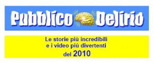 Scarica gratis l’e-book “Pubblico Delirio. Le storie più incredibili e i video più divertenti del 2010″